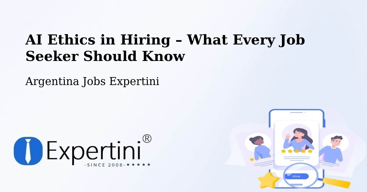 AI Ethics in Recruitment & Hiring – Mattaldi - Mattaldi, Argentina Jobs Expertini
