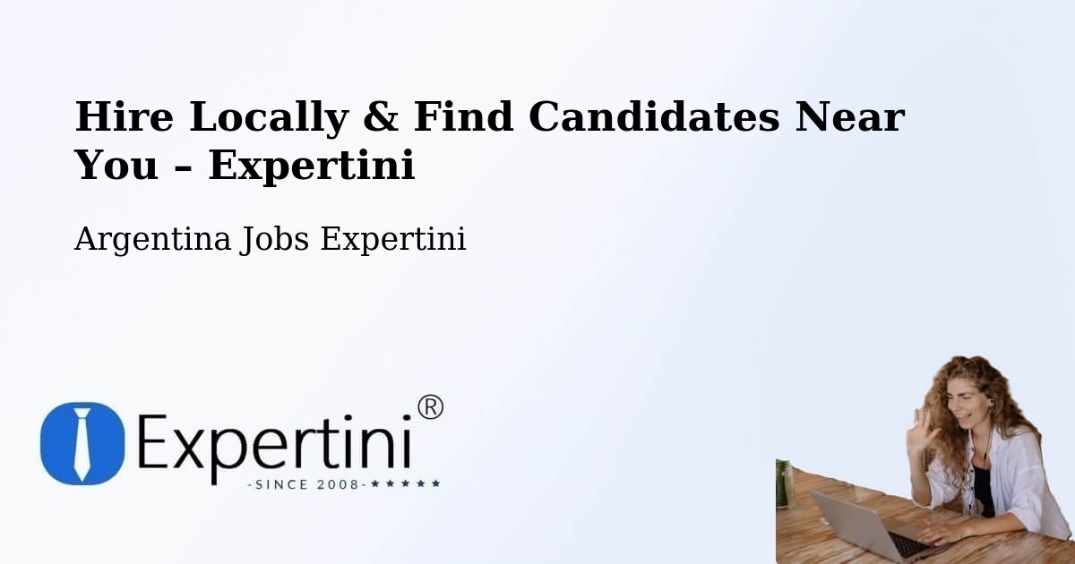 Hire Locally in Mattaldi – Find Qualified Candidates Near You - Mattaldi, Argentina Jobs Expertini