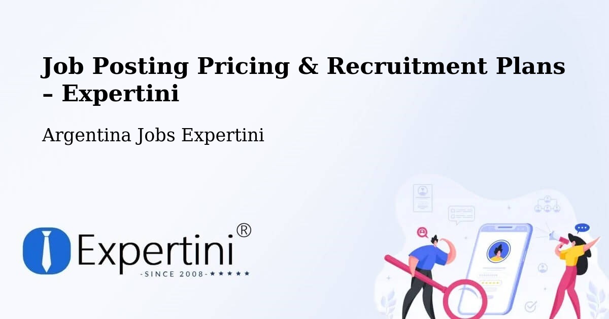 Job Posting Pricing & Recruitment Plans – Mattaldi - Mattaldi, Argentina Jobs Expertini